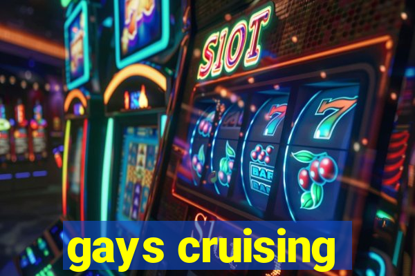 gays cruising